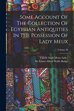 portada Some Account of the Collection of Egyptian Antiquities in the Possession of Lady Meux; Volume 30 (en Inglés)