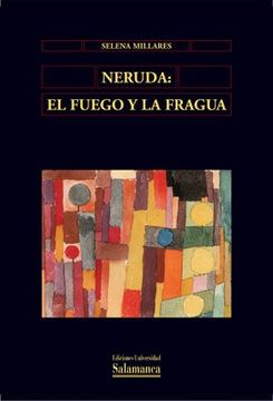 portada Neruda: El Fuego y la Fragua. Ensayo de Literatura Comparada (Biblioteca de América) (in Spanish)