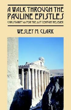 portada a walk through the pauline epistles: christianity 101 for the 21st century believer (en Inglés)