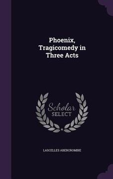portada Phoenix, Tragicomedy in Three Acts (en Inglés)