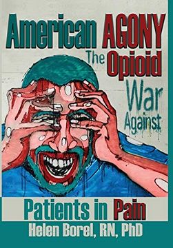 portada American Agony: The Opioid war Against Patients in Pain (in English)