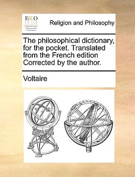 portada the philosophical dictionary, for the pocket. translated from the french edition corrected by the author. (in English)