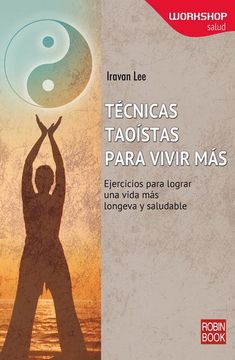portada Técnicas Taoístas Para Vivir más (Workshop (Robin Book))