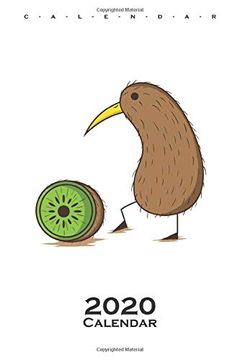 portada Kiwi Bird With a Sliced Kiwi Fruit Calendar 2020: Annual Calendar for Animal Friends, who Love the Flightless Kiwi Bird From new Zealand 