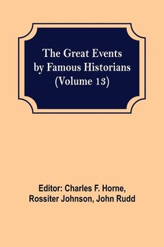 portada The Great Events by Famous Historians (Volume 13) (en Inglés)