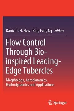 portada Flow Control Through Bio-Inspired Leading-Edge Tubercles: Morphology, Aerodynamics, Hydrodynamics and Applications (en Inglés)