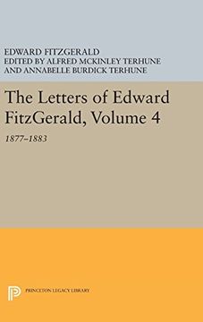 portada The Letters of Edward Fitzgerald, Volume 4: 1877-1883 (Princeton Legacy Library) (en Inglés)
