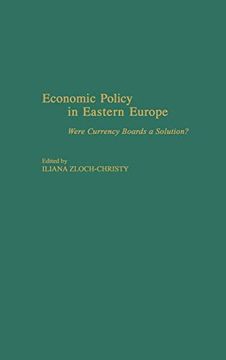 portada Economic Policy in Eastern Europe: Were Currency Boards a Solution? (en Inglés)