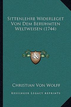 portada Sittenlehre Widerleget Von Dem Beruhmten Weltweisen (1744) (en Alemán)