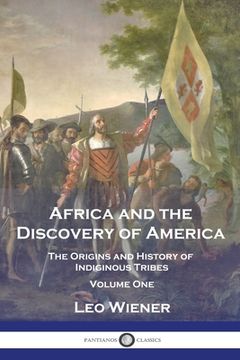 portada Africa and the Discovery of America: The Origins and History of Indiginous Tribes - Volume One (en Inglés)
