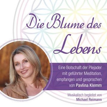 portada Die Blume des Lebens - Eine Botschaft der Plejader: Channeling, Geführte Meditation und Reiner Klang (en Alemán)
