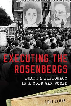 portada Executing the Rosenbergs: Death and Diplomacy in a Cold war World (en Inglés)