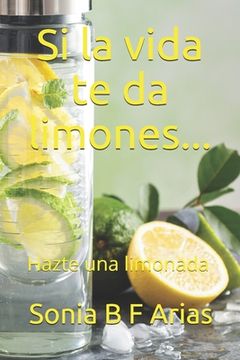 portada Si la vida te da limones...: Hazte una limonada