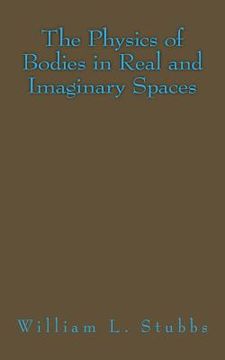 portada The Physics of Bodies in Real and Imaginary Spaces (en Inglés)