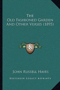 portada the old fashioned garden and other verses (1895) the old fashioned garden and other verses (1895)