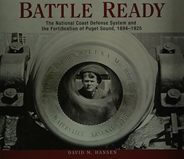 portada Battle Ready: The National Coast Defense System and the Fortification of Puget Sound, 1894-1925 (in English)