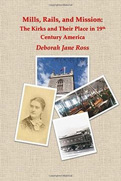portada Mills, Rails, and Mission: The Kirks and Their Place in 19th Century America