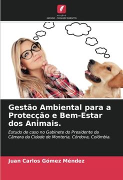 portada Gestão Ambiental Para a Protecção e Bem-Estar dos Animais.  Estudo de Caso no Gabinete do Presidente da Câmara da Cidade de Monteria, Córdova, Colômbia.