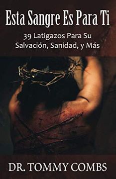 portada Esta Sangre es Para ti: 39 Latigazos Para su Salvación, Sanidad, y más (in Spanish)