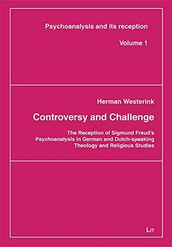 portada Controversy and Challenge the Reception of Sigmund Freud's Psychoanalysis in German and Dutchspeaking Theology and Religious Studies Freud und Seine Rezeption (en Inglés)