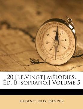 portada 20 [i.E.Vingt] Mélodies. Éd. B: Soprano.] Volume 5 (en Francés)