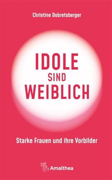 portada Idole Sind Weiblich: Starke Frauen und Ihre Vorbilder (in German)