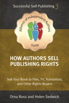 portada How Authors Sell Publishing Rights: Sell Your Book to Film, TV, Translation, and Other Rights Buyers: Volume 3 (An Alliance of Independent Authors Guide: Self-Pub)