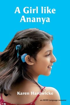 portada A Girl like Ananya: the true life story of an inspirational girl who is deaf and wears cochlear implants 