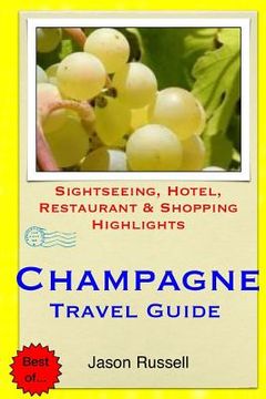 portada Champagne Travel Guide: Sightseeing, Hotel, Restaurant & Shopping Highlights (en Inglés)