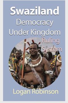 portada Swaziland Democracy under Kingdom: Ruling System (en Inglés)