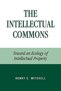 portada the intellectual commons: toward an ecology of intellectual property (en Inglés)