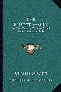 portada the elliott family: or the trials of new york seamstresses (1845) (in English)