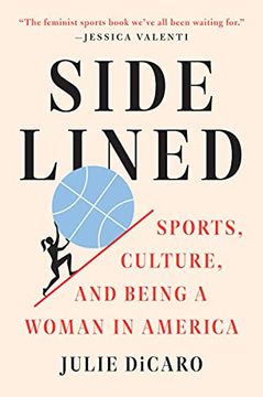 portada Sidelined: Sports, Culture, and Being a Woman in America (in English)