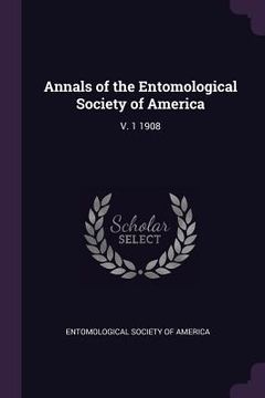 portada Annals of the Entomological Society of America: V. 1 1908 (en Inglés)