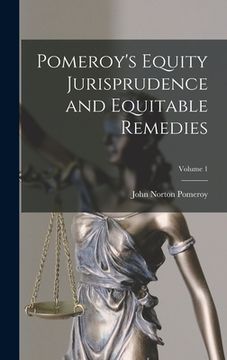 portada Pomeroy's Equity Jurisprudence and Equitable Remedies; Volume 1
