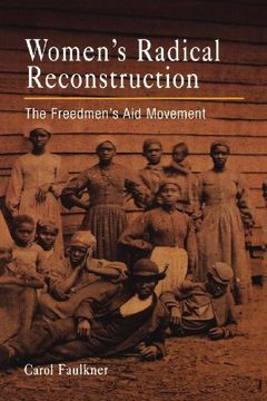 portada Women's Radical Reconstruction: The Freedmen's aid Movement (en Inglés)