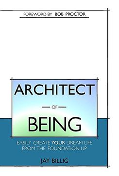 portada Architect of Being: Easily Create Your Dream Life From the Foundation Up