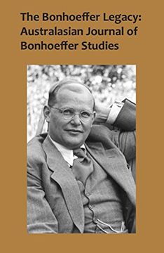 portada The Bonhoeffer Legacy: Australasian Journal of Bonhoeffer Studies, Vol 2 (en Inglés)