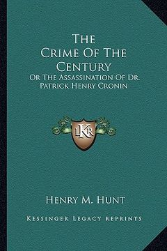 portada the crime of the century: or the assassination of dr. patrick henry cronin