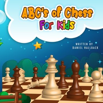portada ABC's Of Chess For Kids: Teaching Chess Terms and Strategy One Letter at a Time to Aspiring Chess Players from Children to Adult (in English)