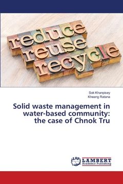 portada Solid waste management in water-based community: the case of Chnok Tru (en Inglés)
