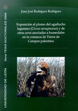 portada exposición al plomo del aguilucho lagunero (circus aeroginosus) y de otras aves asociadas a humedales en la comarca de tierr