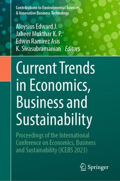 portada Current Trends in Economics, Business and Sustainability: Proceedings of the International Conference on Economics, Business and Sustainability (Icebs (en Inglés)