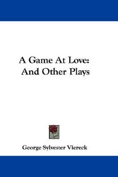 portada a game at love: and other plays (en Inglés)