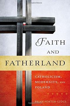 portada Faith and Fatherland: Catholicism, Modernity, and Poland (en Inglés)
