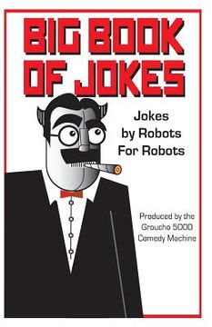 portada Big Book of Robot Jokes: Jokes by Robots for Robotos (en Inglés)