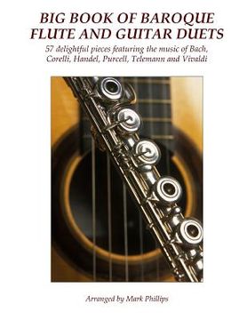 portada Big Book of Baroque Flute and Guitar Duets: 57 delightful pieces featuring the music of Bach, Corelli, Handel, Purcell, Telemann and Vivaldi (in English)