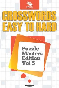 portada Crosswords Easy To Hard: Puzzle Masters Edition Vol 5 (in English)