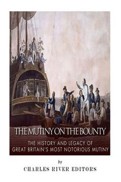 portada The Mutiny on the Bounty: The History and Legacy of Great Britain's Most Notorious Mutiny (en Inglés)