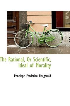 portada the rational, or scientific, ideal of morality (en Inglés)